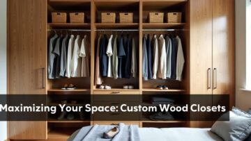 Maximizing Your Space: Custom Wood Closets for Organization and Personalization